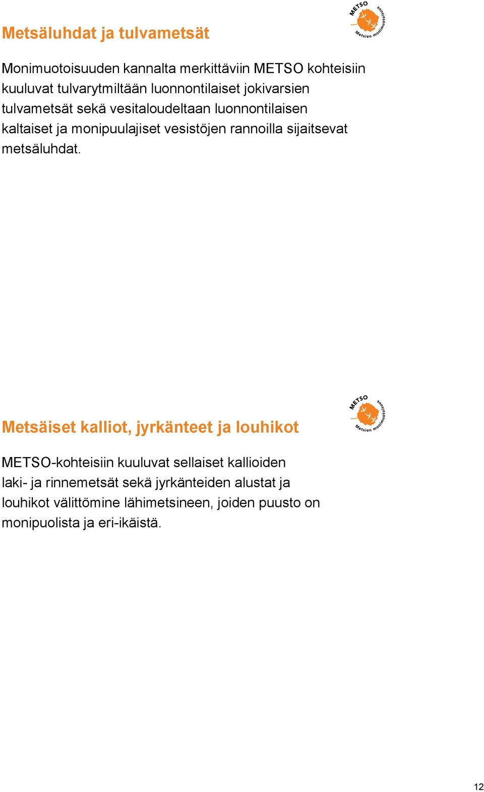 rannoilla sijaitsevat metsäluhdat.