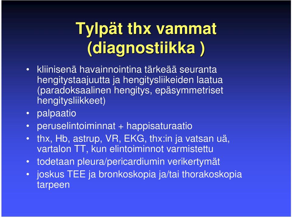 peruselintoiminnat + happisaturaatio thx, Hb, astrup, VR, EKG, thx:in ja vatsan uä, vartalon TT, kun