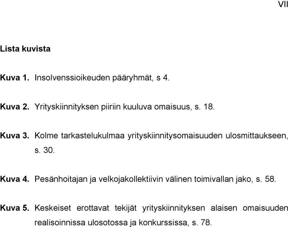 Kolme tarkastelukulmaa yrityskiinnitysomaisuuden ulosmittaukseen, s. 30. Kuva 4.