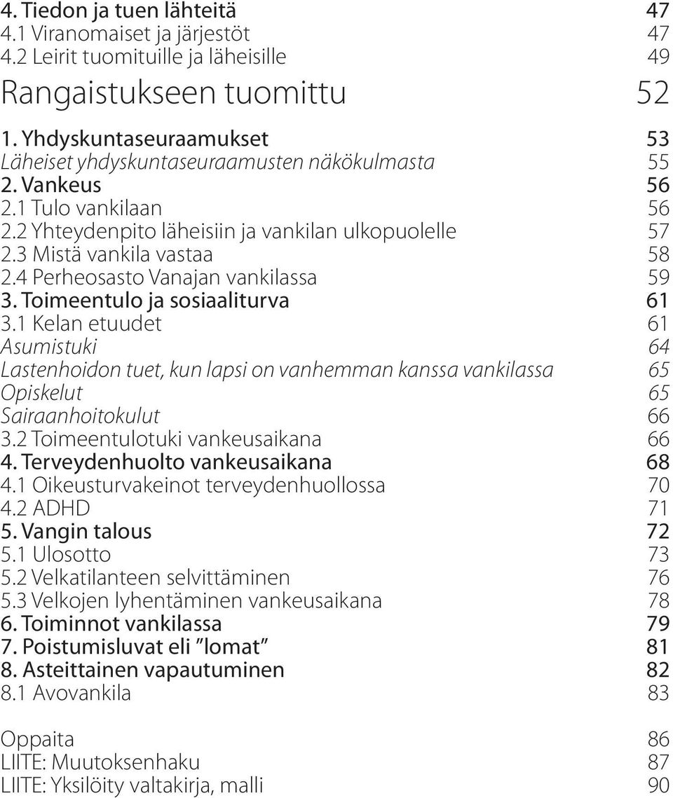 4 Perheosasto Vanajan vankilassa 59 3. Toimeentulo ja sosiaaliturva 61 3.