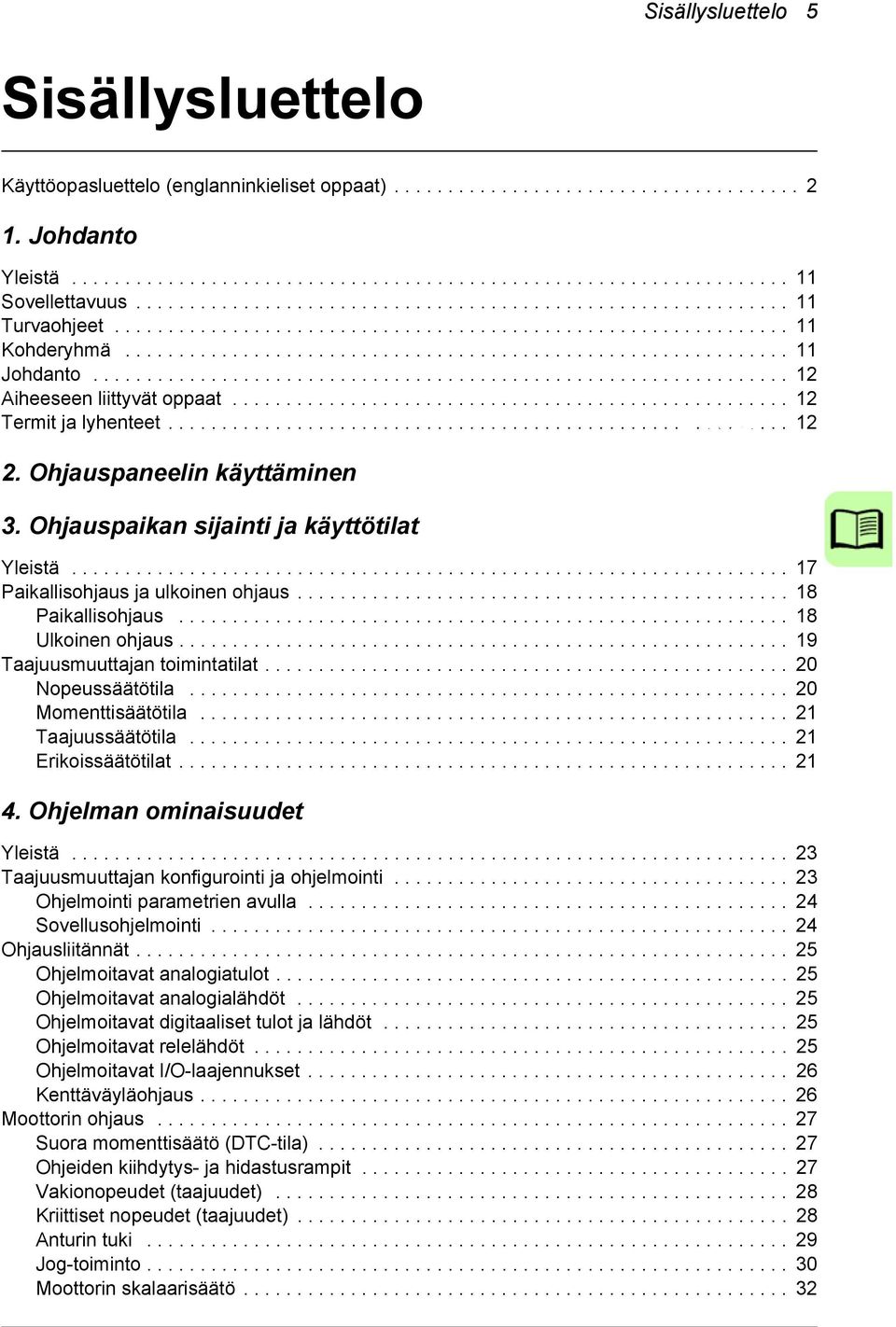 ................................................................ 12 Aiheeseen liittyvät oppaat.................................................... 12 Termit ja lyhenteet.......................................................... 12 2.