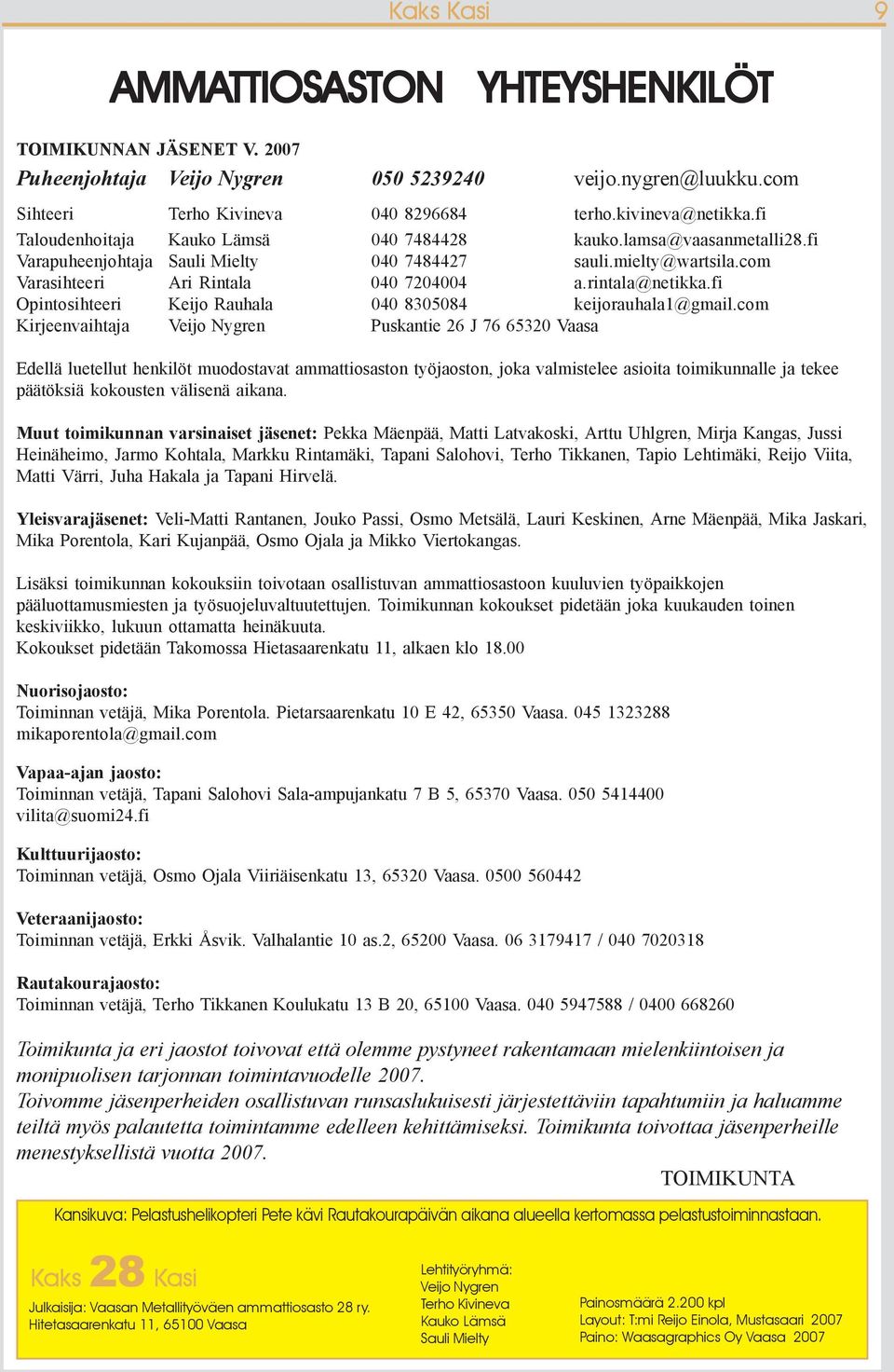 fi Opintosihteeri Keijo Rauhala 040 8305084 keijorauhala1@gmail.