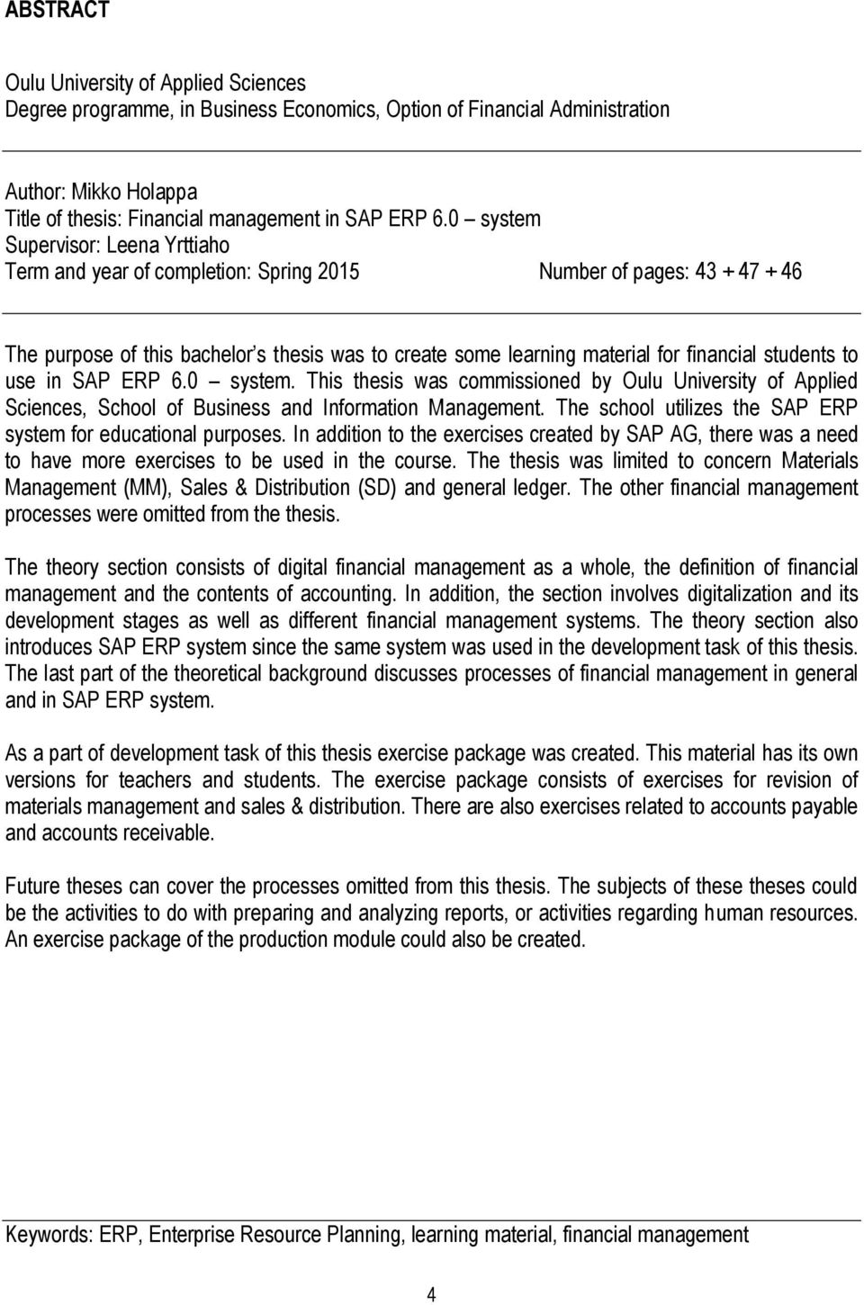 students to use in SAP ERP 6.0 system. This thesis was commissioned by Oulu University of Applied Sciences, School of Business and Information Management.