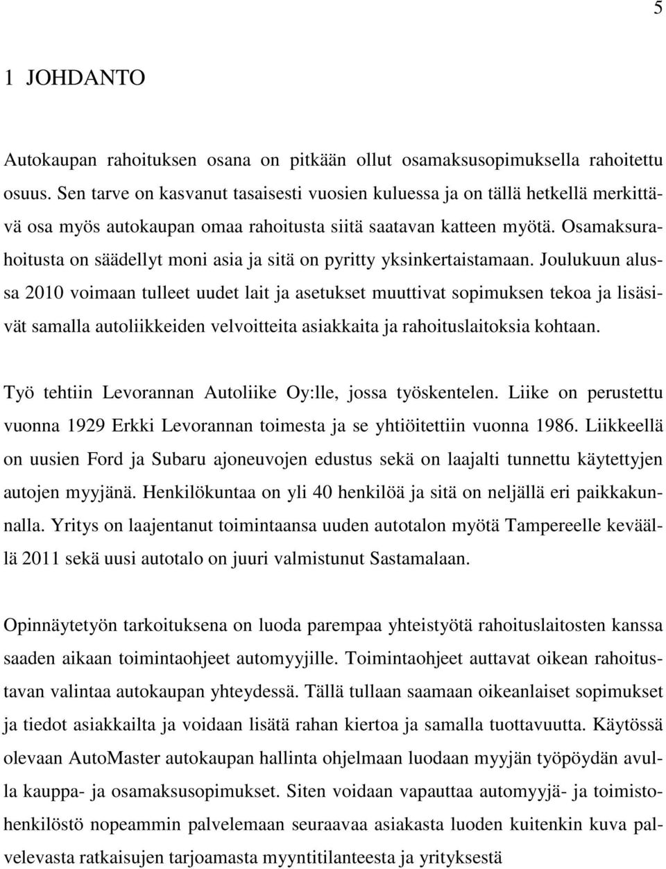 Osamaksurahoitusta on säädellyt moni asia ja sitä on pyritty yksinkertaistamaan.