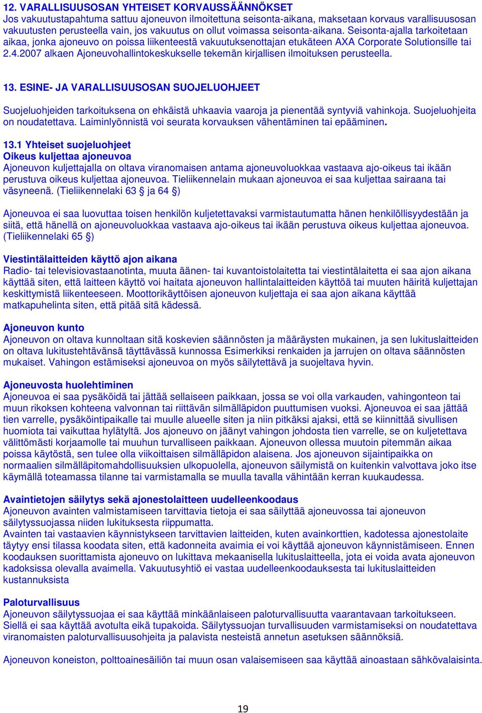 2007 alkaen Ajoneuvohallintokeskukselle tekemän kirjallisen ilmoituksen perusteella. 13.