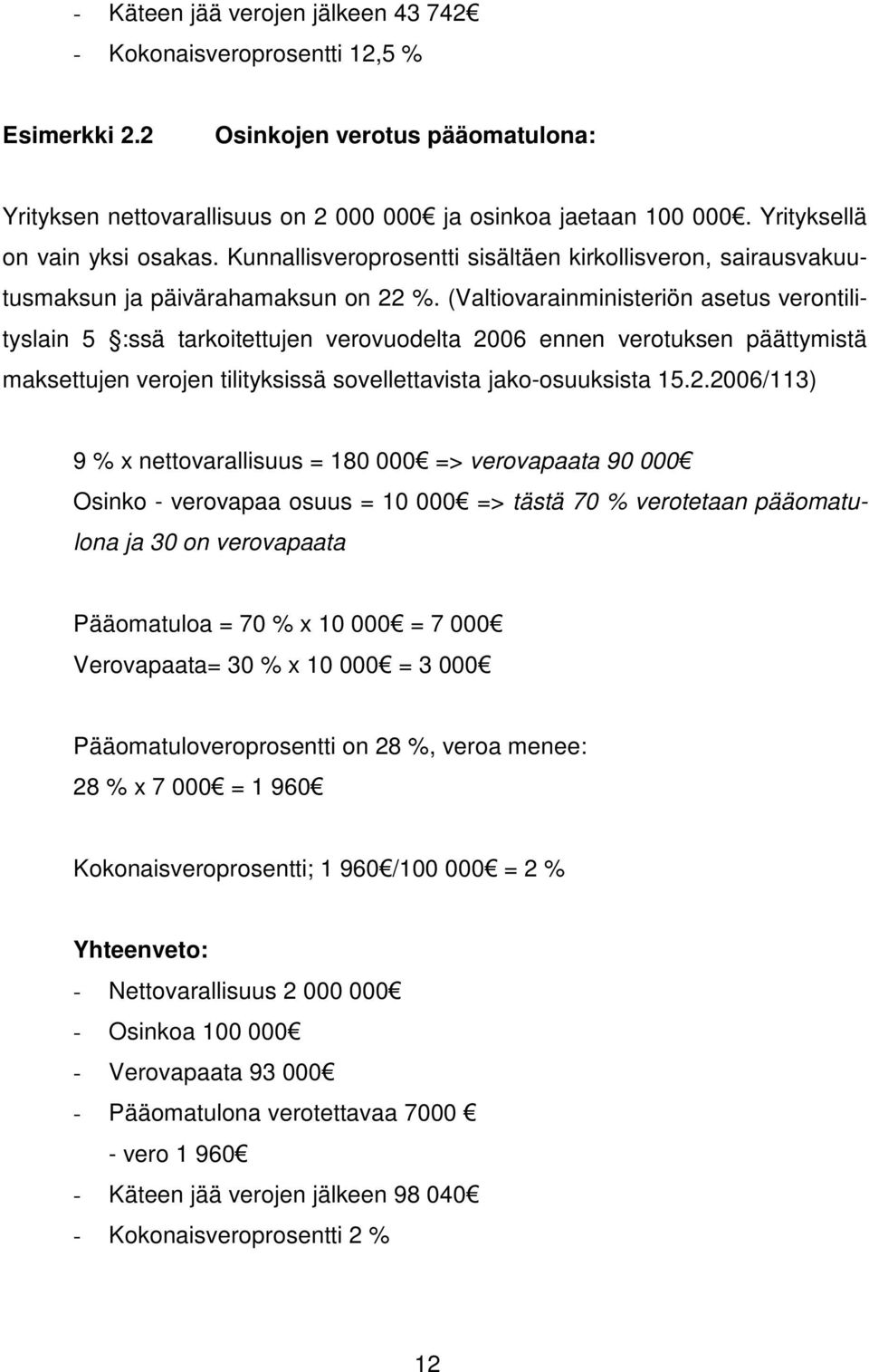(Valtiovarainministeriön asetus verontilityslain 5 :ssä tarkoitettujen verovuodelta 20