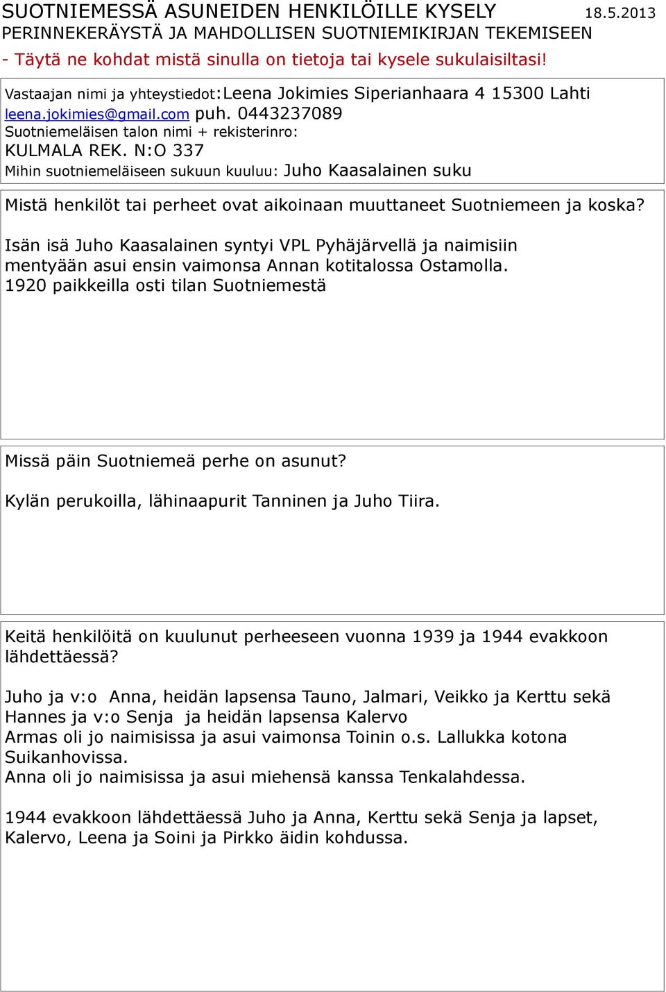 N:O 337 Mihin suotniemeläiseen sukuun kuuluu: Juho Kaasalainen suku Mistä henkilöt tai perheet ovat aikoinaan muuttaneet Suotniemeen ja koska?