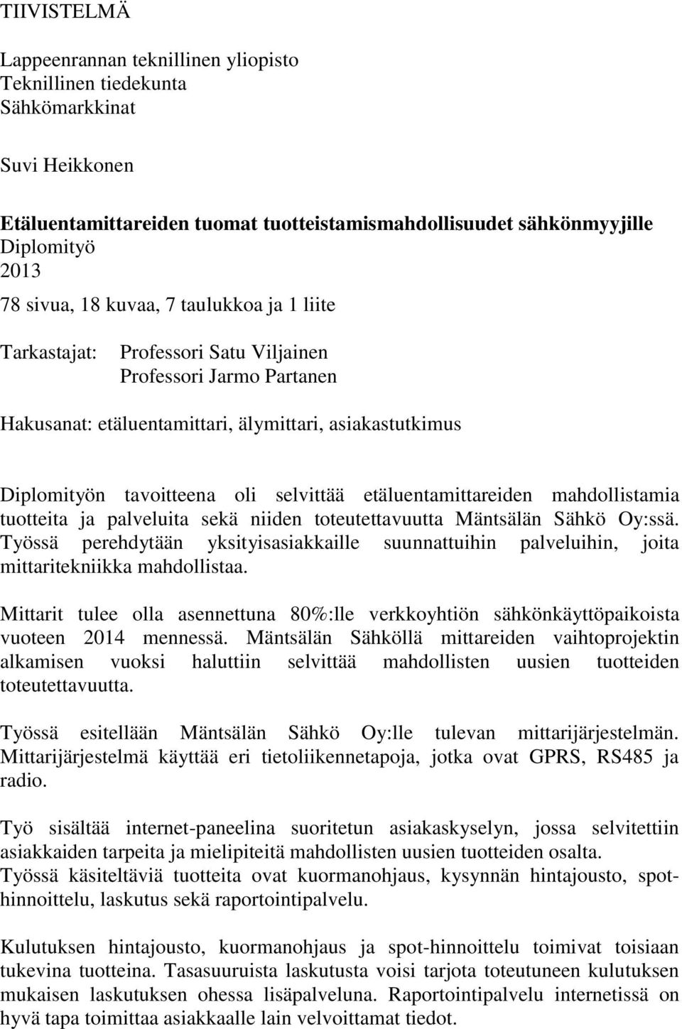 etäluentamittareiden mahdollistamia tuotteita ja palveluita sekä niiden toteutettavuutta Mäntsälän Sähkö Oy:ssä.