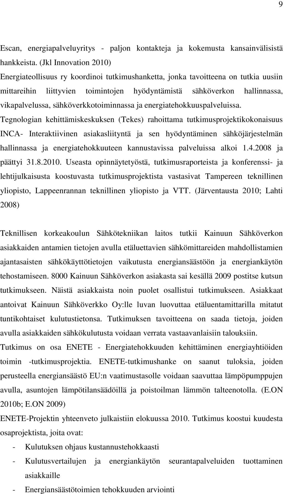 sähköverkkotoiminnassa ja energiatehokkuuspalveluissa.