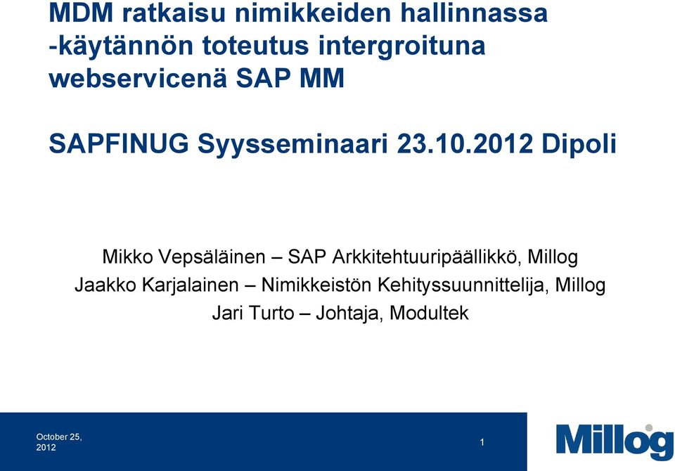 2012 Dipoli Mikko Vepsäläinen SAP Arkkitehtuuripäällikkö, Millog Jaakko