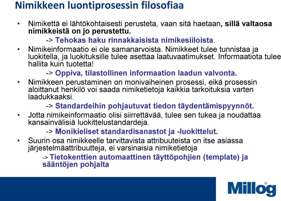 -> Oppiva, tilastollinen informaation laadun valvonta.