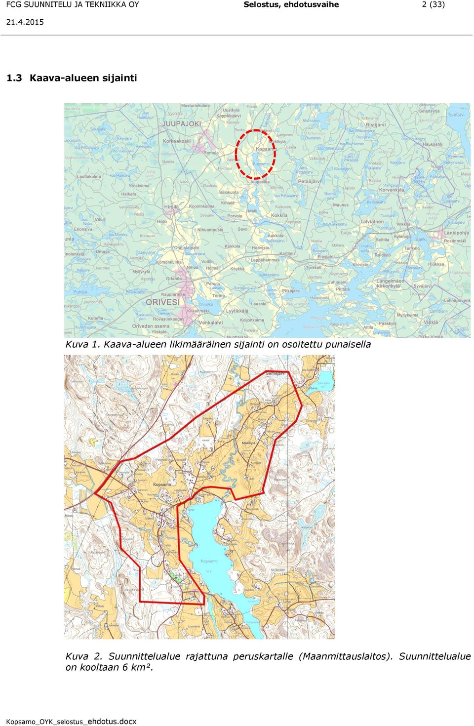 Kaava-alueen likimääräinen sijainti on osoitettu punaisella Kuva