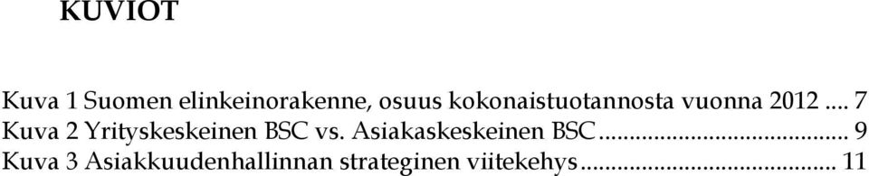 .. 7 Kuva 2 Yrityskeskeinen BSC vs.