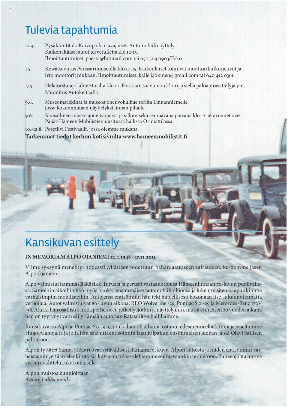 Forssaan saavutaan klo 11 ja siellä paloautoesittelyjä ym. Muonitus Autokeitaalla 9.6.