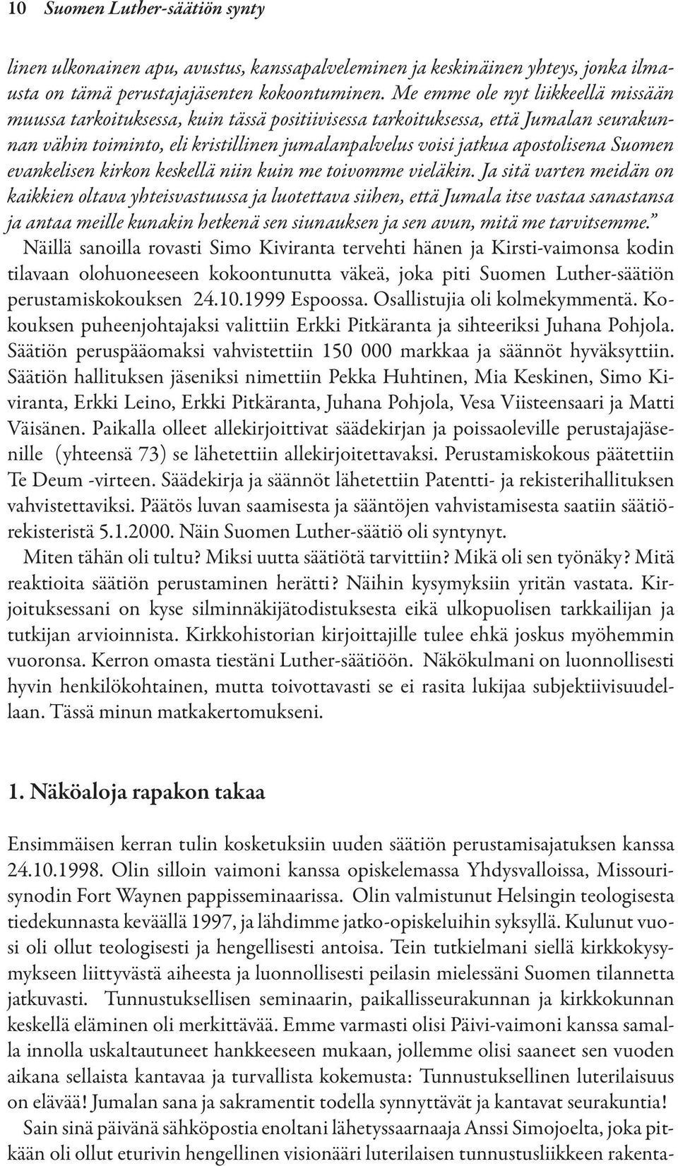 Suomen evankelisen kirkon keskellä niin kuin me toivomme vieläkin.