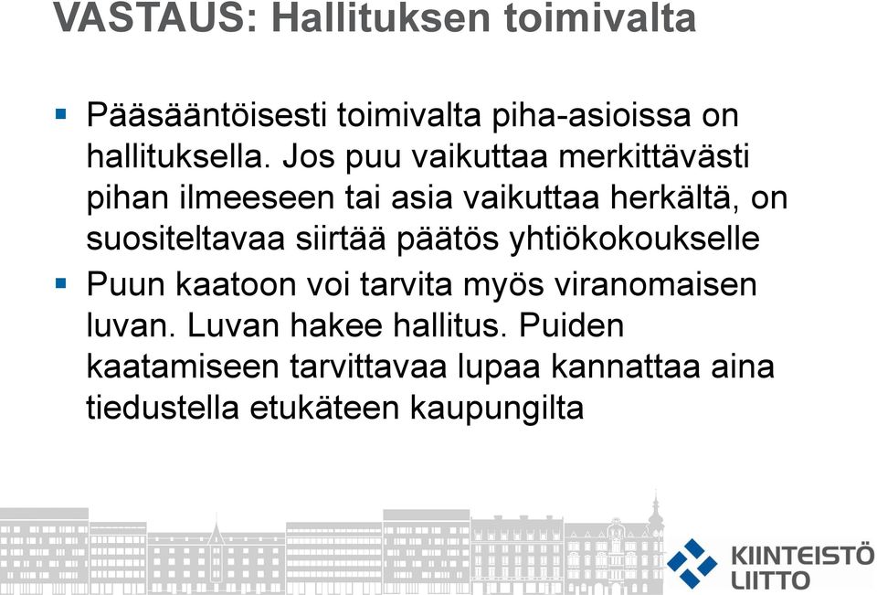 siirtää päätös yhtiökokoukselle Puun kaatoon voi tarvita myös viranomaisen luvan.