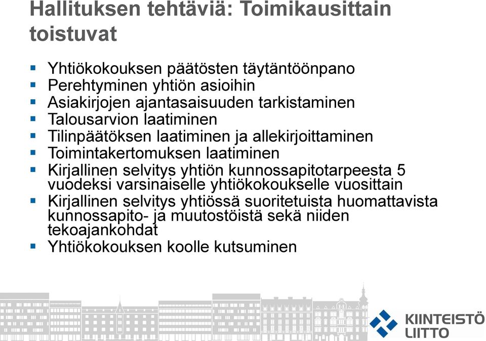 Toimintakertomuksen laatiminen Kirjallinen selvitys yhtiön kunnossapitotarpeesta 5 vuodeksi varsinaiselle yhtiökokoukselle