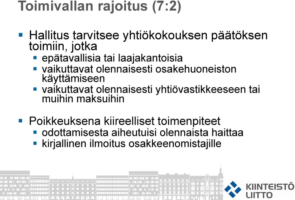 vaikuttavat olennaisesti yhtiövastikkeeseen tai muihin maksuihin Poikkeuksena kiireelliset