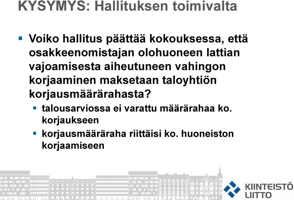 korjaaminen maksetaan taloyhtiön korjausmäärärahasta?