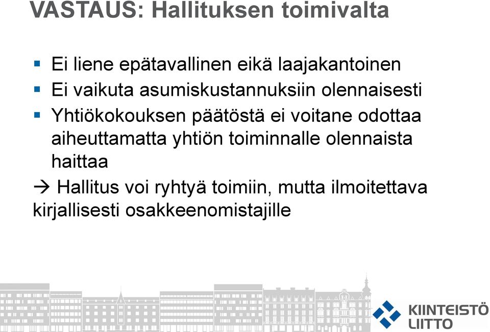 päätöstä ei voitane odottaa aiheuttamatta yhtiön toiminnalle olennaista