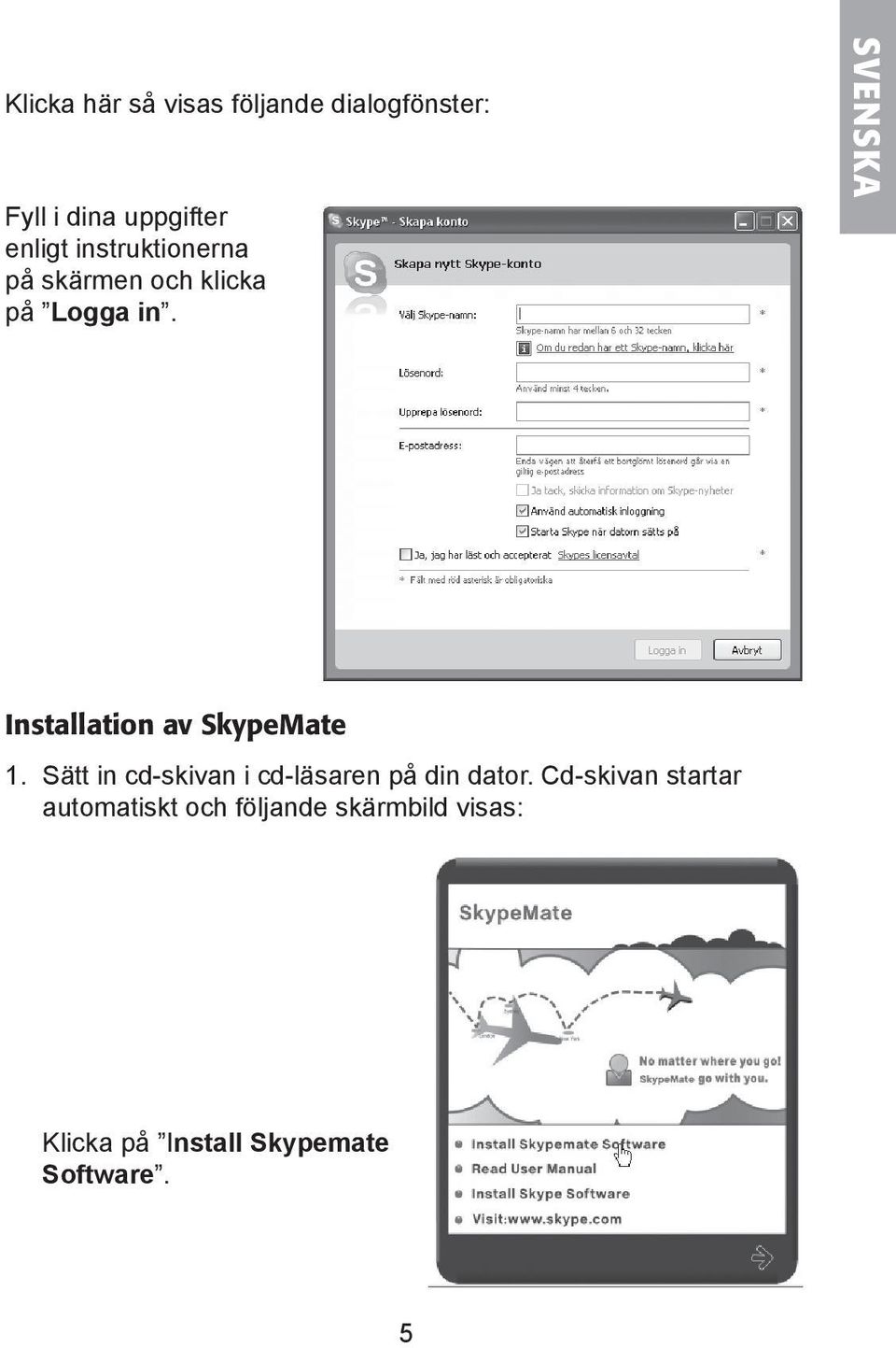 SVENSKA Installation av SkypeMate 1.