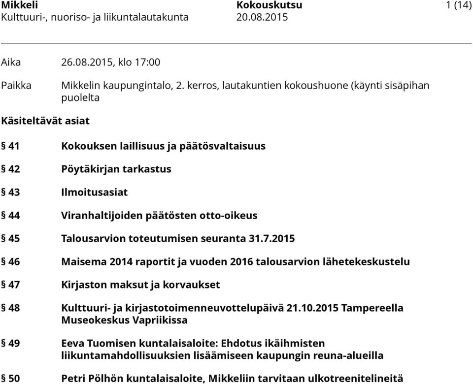 otto-oikeus 45 Talousarvion toteutumisen seuranta 31.7.