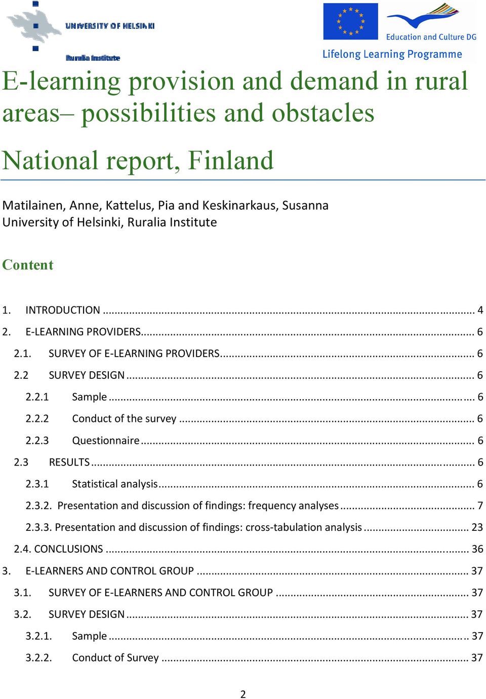 .. 6 2.3 RESULTS... 6 2.3.1 Statistical analysis... 6 2.3.2. Presentation and discussion of findings: frequency analyses... 7 2.3.3. Presentation and discussion of findings: cross tabulation analysis.