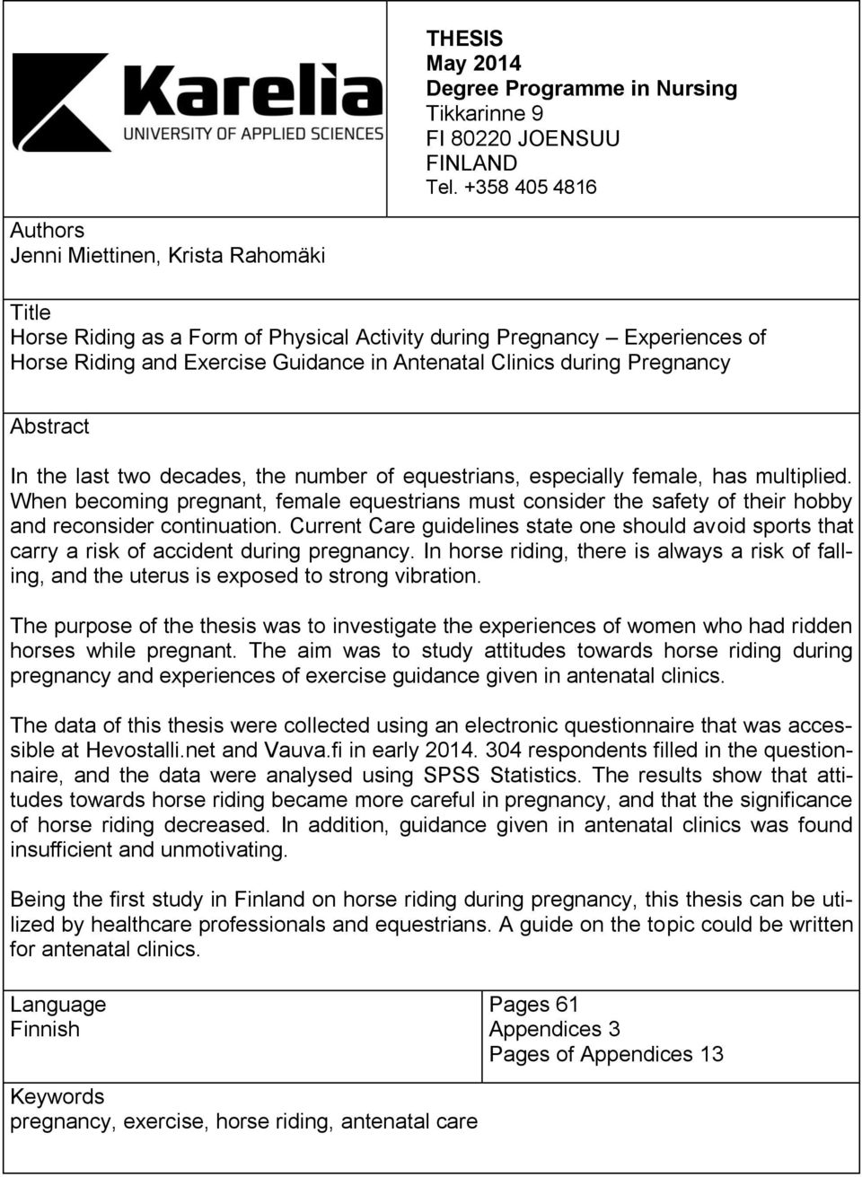 Pregnancy Abstract In the last two decades, the number of equestrians, especially female, has multiplied.