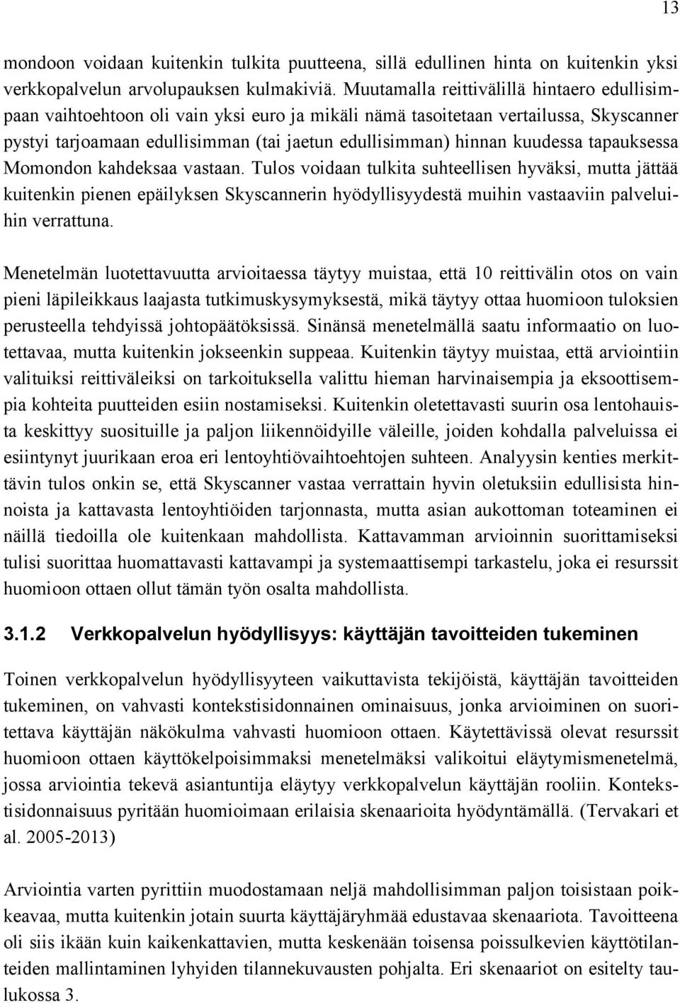 kuudessa tapauksessa Momondon kahdeksaa vastaan.