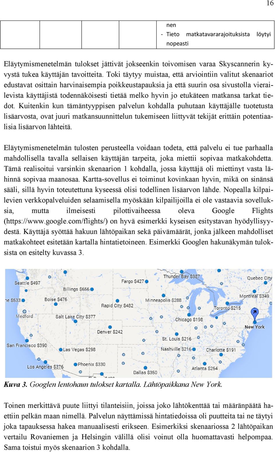 jo etukäteen matkansa tarkat tiedot.