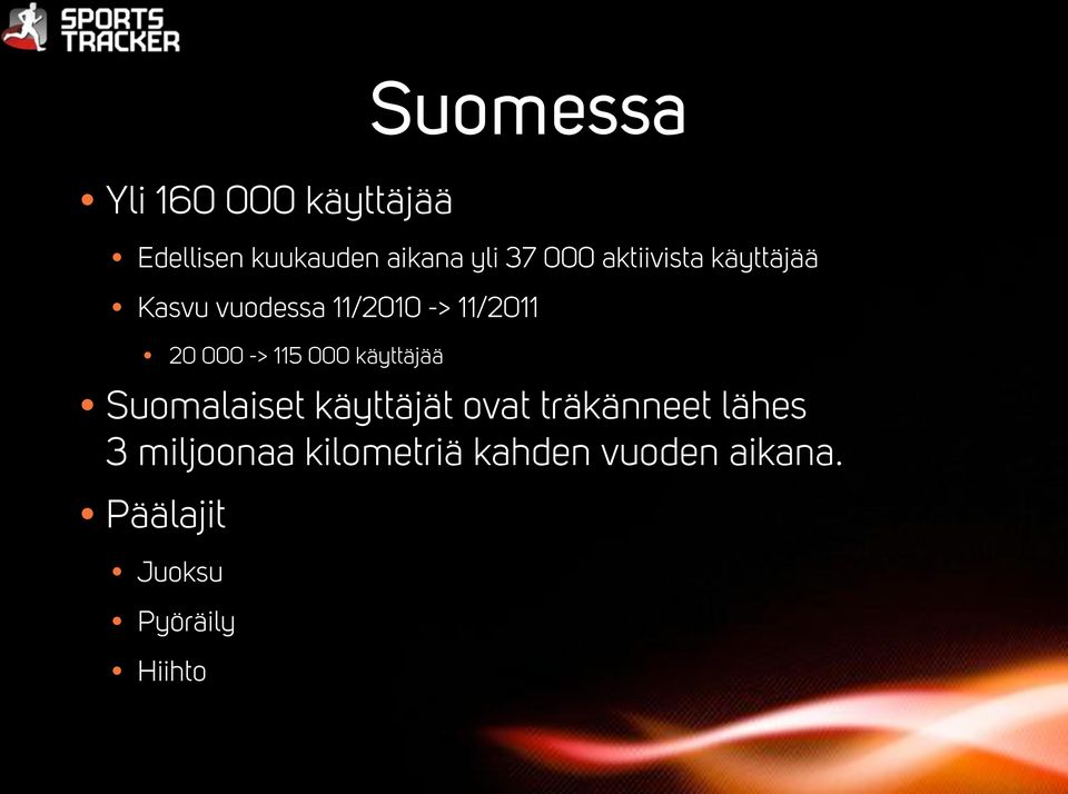 -> 115 000 käyttäjää Suomalaiset käyttäjät ovat träkänneet lähes 3