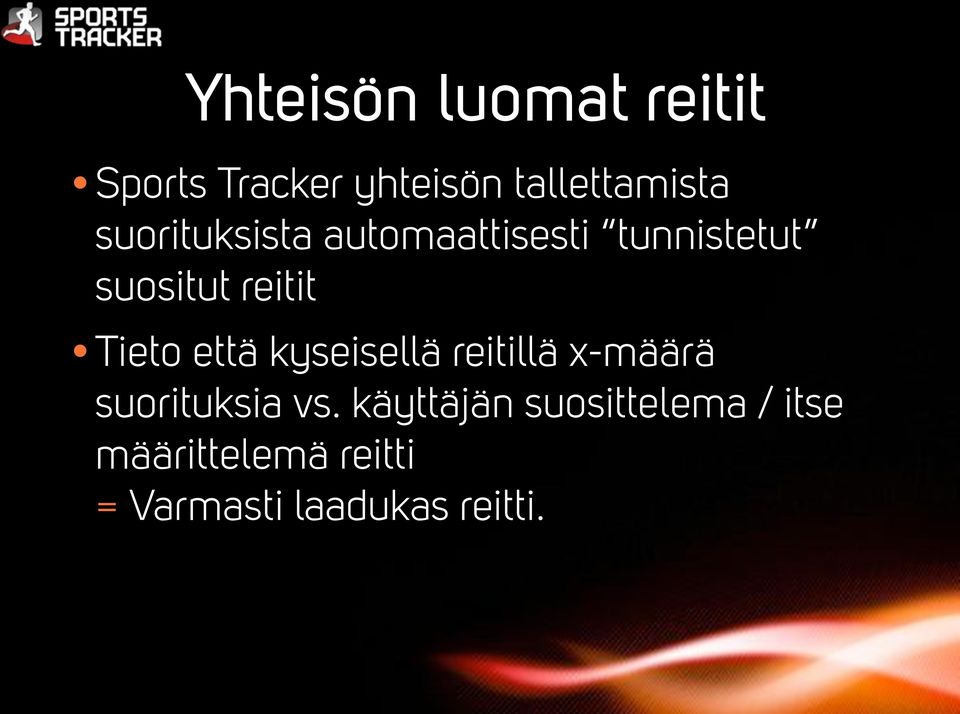 Tieto että kyseisellä reitillä x-määrä suorituksia vs.