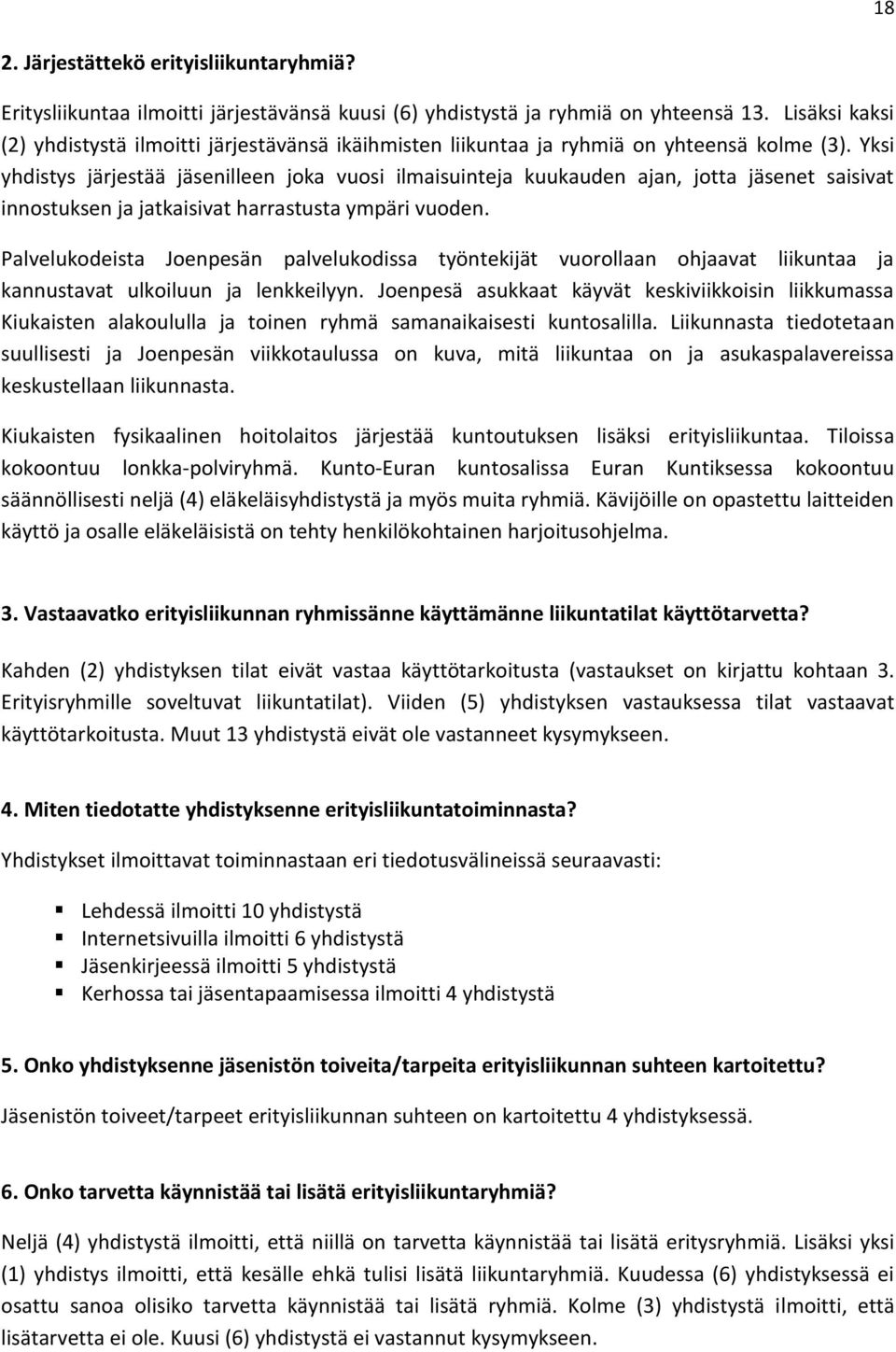 Yksi yhdistys järjestää jäsenilleen joka vuosi ilmaisuinteja kuukauden ajan, jotta jäsenet saisivat innostuksen ja jatkaisivat harrastusta ympäri vuoden.