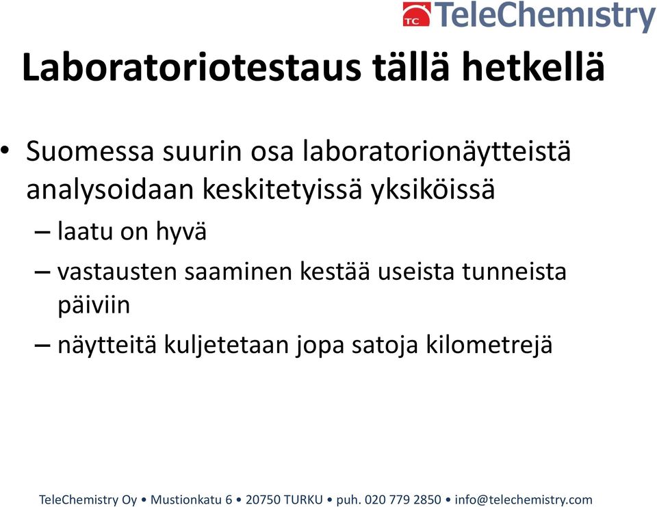 yksiköissä laatu on hyvä vastausten saaminen kestää