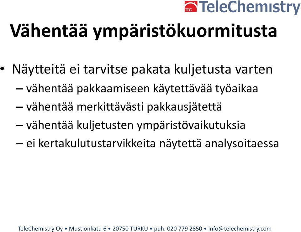 vähentää merkittävästi pakkausjätettä vähentää kuljetusten