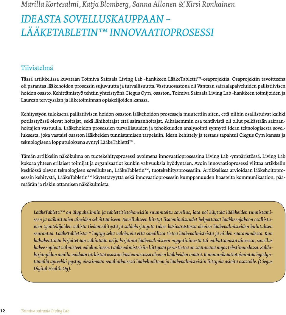 Vastuuosastona oli Vantaan sairaalapalveluiden palliatiivisen hoidon osasto.