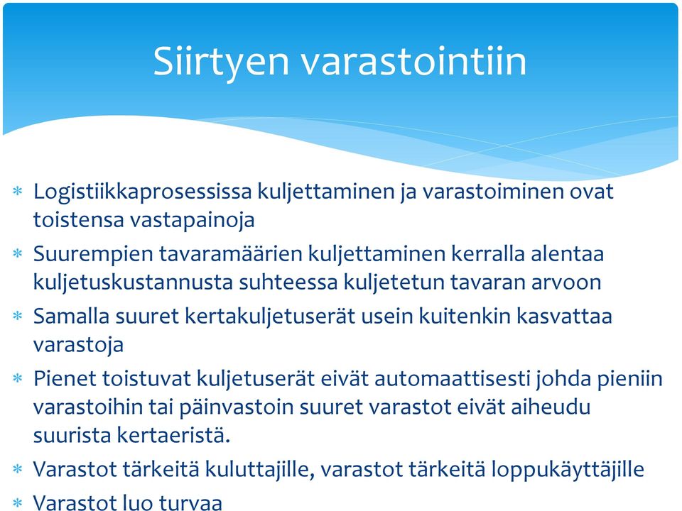 kuitenkin kasvattaa varastoja Pienet toistuvat kuljetuserät eivät automaattisesti johda pieniin varastoihin tai päinvastoin