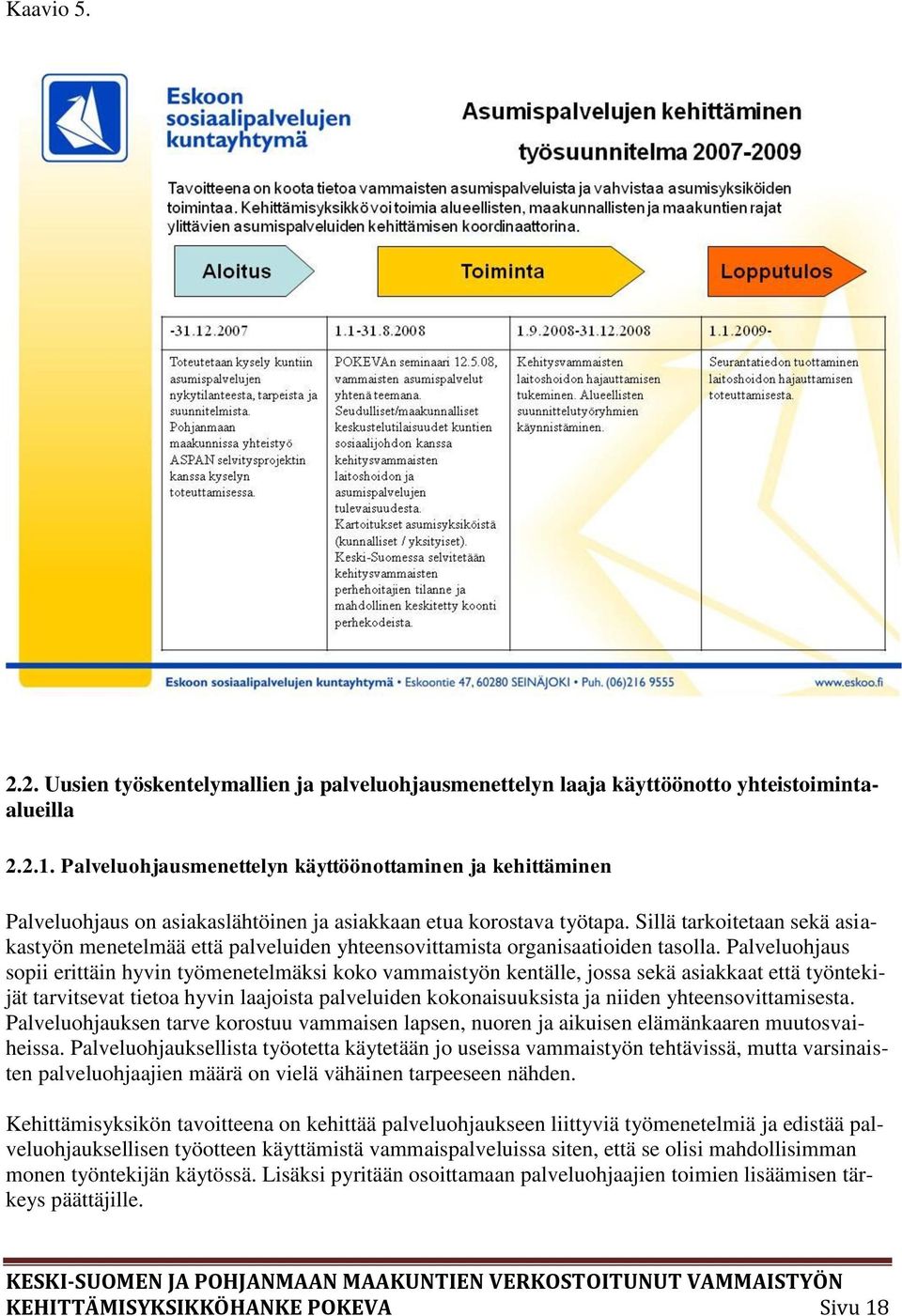 Sillä tarkoitetaan sekä asiakastyön menetelmää että palveluiden yhteensovittamista organisaatioiden tasolla.