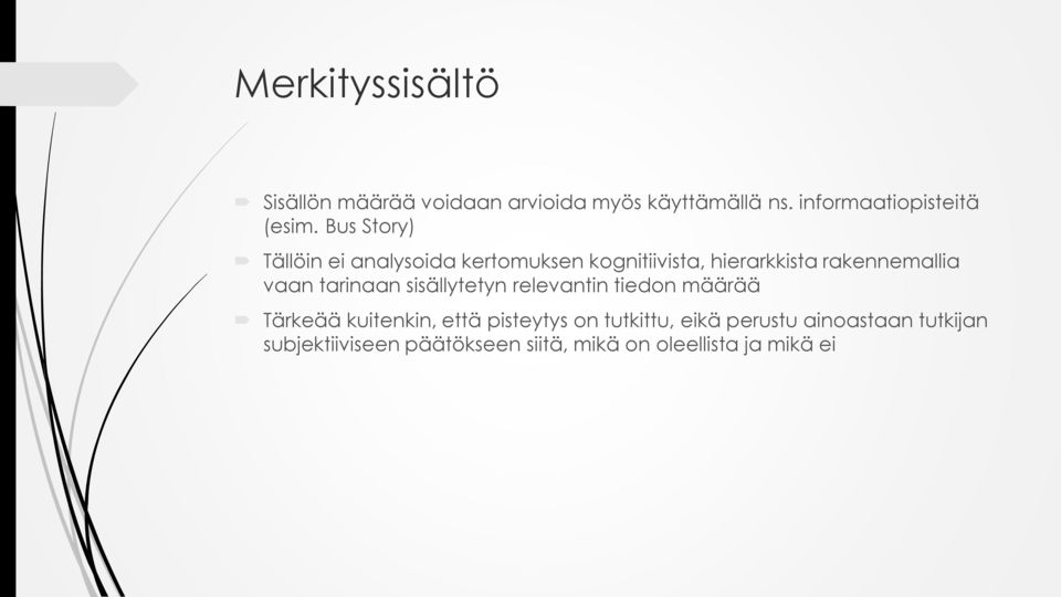 Bus Story) Tällöin ei analysoida kertomuksen kognitiivista, hierarkkista rakennemallia vaan