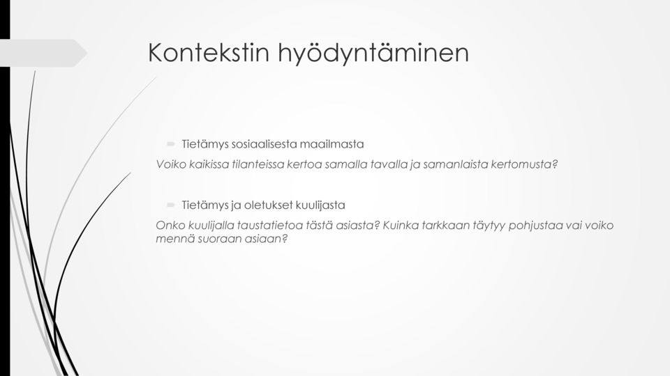 Tietämys ja oletukset kuulijasta Onko kuulijalla taustatietoa tästä