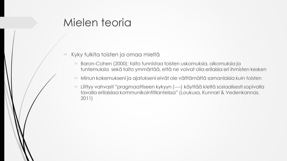 kokemukseni ja ajatukseni eivät ole välttämättä samanlaisia kuin toisten Liittyy vahvasti pragmaattiseen kykyyn