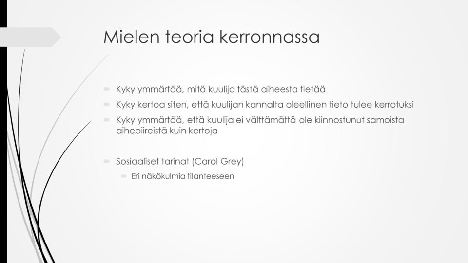 Kyky ymmärtää, että kuulija ei välttämättä ole kiinnostunut samoista