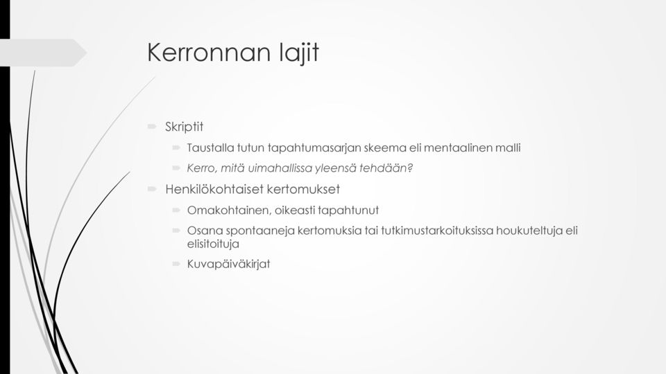Henkilökohtaiset kertomukset Omakohtainen, oikeasti tapahtunut Osana