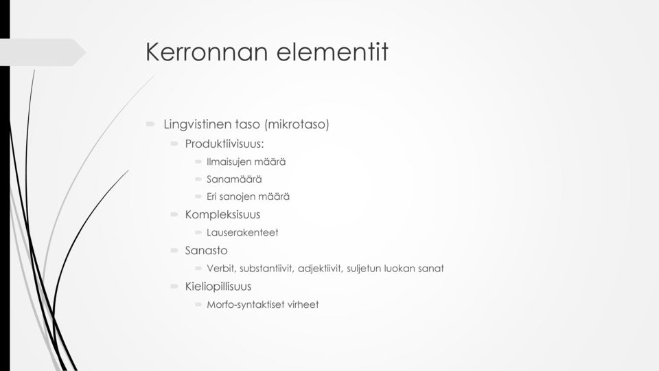 Kompleksisuus Lauserakenteet Sanasto Verbit, substantiivit,