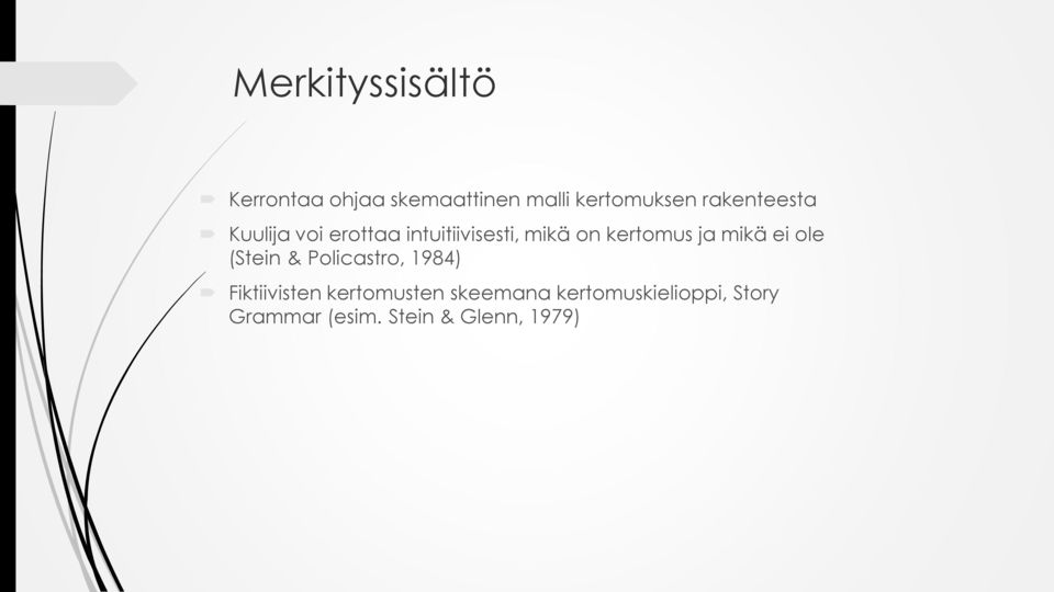 ja mikä ei ole (Stein & Policastro, 1984) Fiktiivisten kertomusten