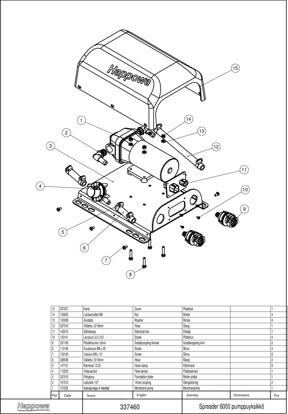 Screw Skruv 6 6 338038 Väliletku /8mm Hose Slang 5 75 Klemmari - Hose clamp Klämmare 6 330 Virtausanturi Flow sensor Flödessensor 3 33705 Pohjalevy Foundation plate Botten