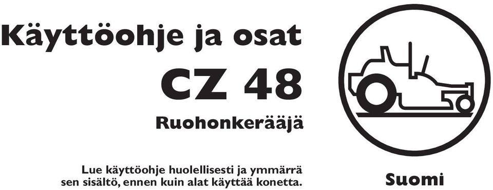 huolellisesti ja ymmärrä sen