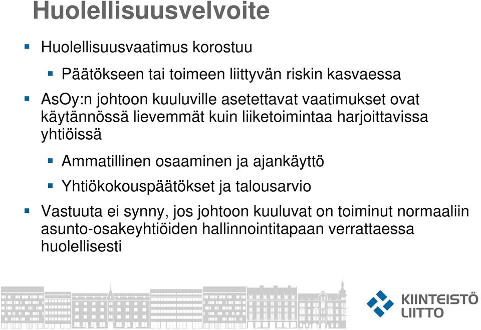 harjoittavissa yhtiöissä Ammatillinen osaaminen ja ajankäyttö Yhtiökokouspäätökset ja talousarvio Vastuuta