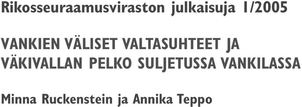 JA VÄKIVALLAN PELKO SULJETUSSA