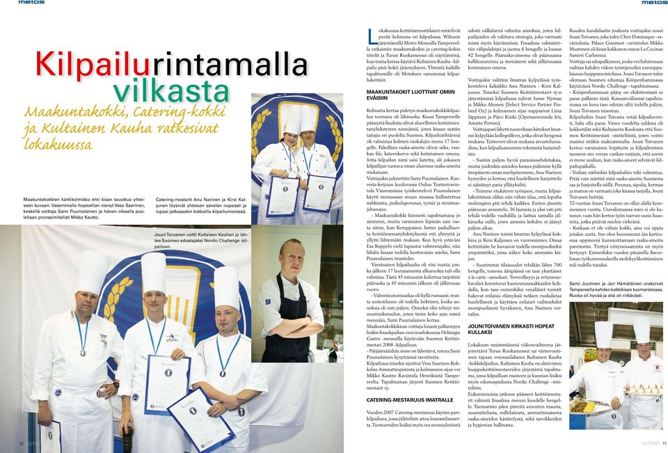 Catering-mestarit Anu Narinen ja Kirsi Kaljunen löysivät yhteisen sävelen nopeasti ja lupasi jatkossakin kokkailla kilpailumielessä.